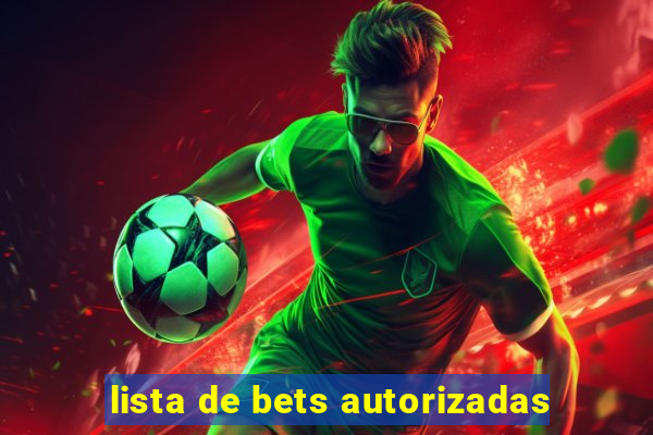 lista de bets autorizadas